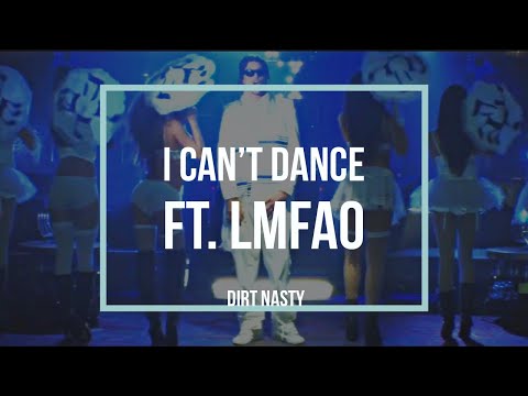 Dirt Nasty - I Can't Dance ft. LMFAO [MUSIC VIDEO]
