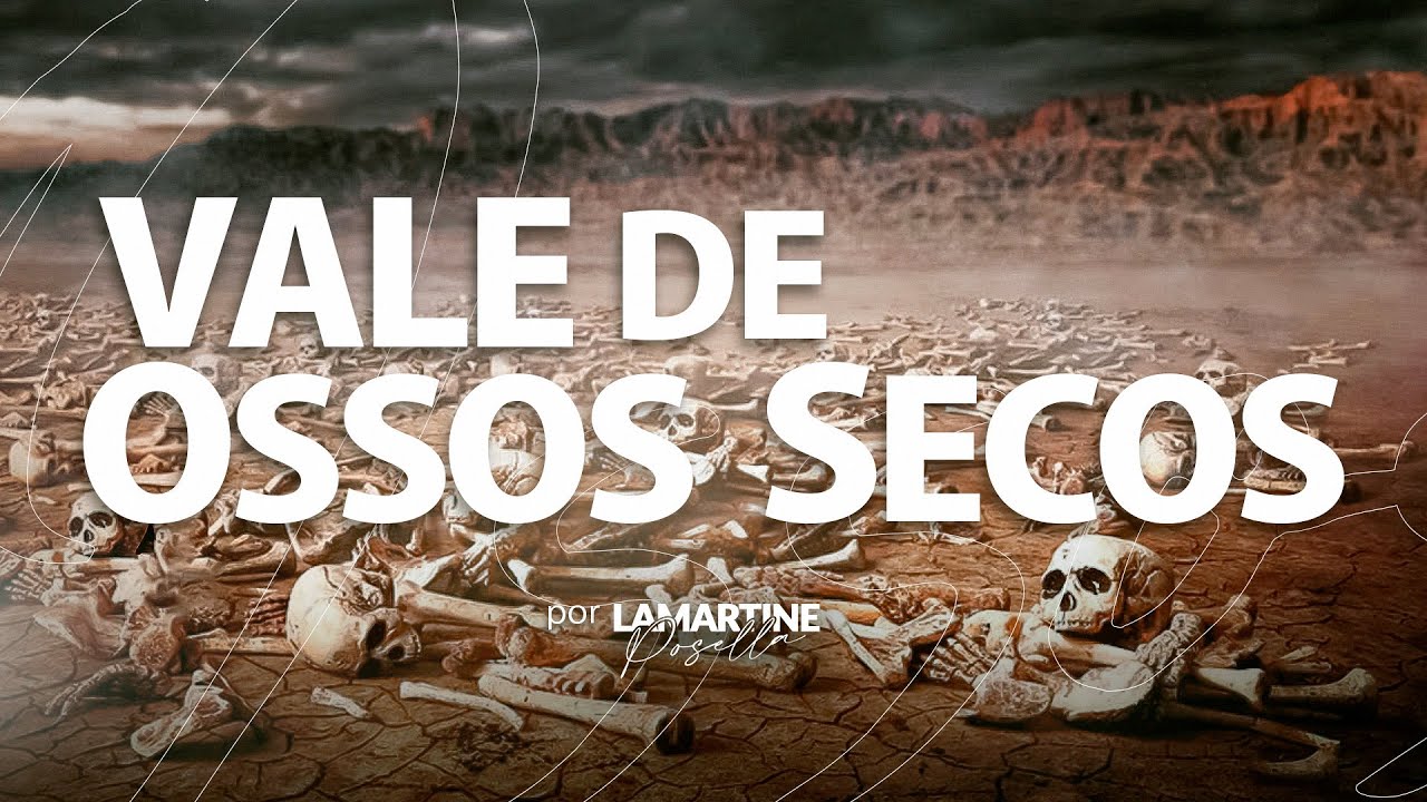 O VALE DE OSSOS SECOS | Mude Sua Visão | Lamartine Posella
