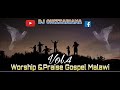 WORSHIP & PRAISE Vol.4 GOSPEL MALAWI - DJ Chizzariana