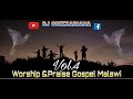 WORSHIP PRAISE Vol 4 GOSPEL MALAWI DJ Chizzariana