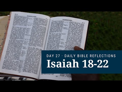 DAY 27 | Isaiah 18-22 | The Bible in A Year
