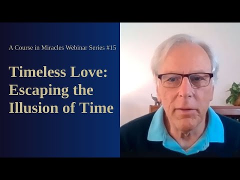 A Course in Miracles Free Webinar Series #15: Timeless Love