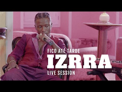 IZRRA - Fico Até Tarde (Live Session)