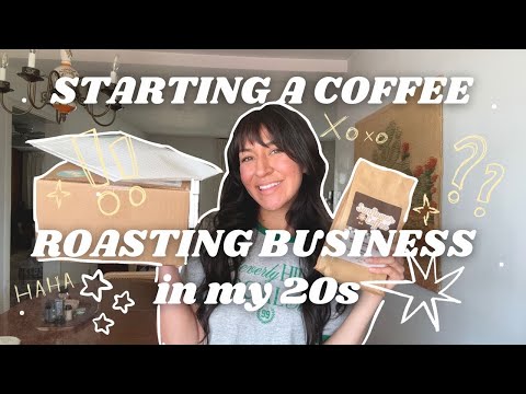 Starting a Coffee Roasting Business in my 20s