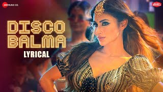 Disco Balma - Lyrical  Mouni Roy  Asees Kaur Mello