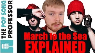 Twenty One Pilots - March to the Sea | Song Lyrics Meaning Explanation
