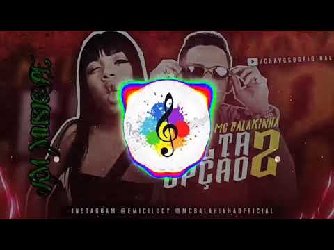 MC BALAKINHA FEAT MC LUCY - FALTA DE OPÇÃO PART 2 (MÚSICA NOVA) 2K19