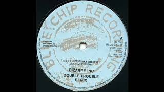 Bizarre Inc   Time To Get Funky Double Trouble Remix