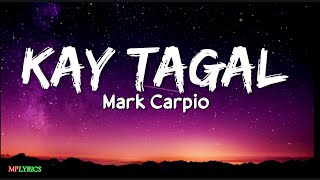 Kay Tagal - Mark Carpio (Song Lyrics)