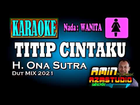 TITIP CINTAKU Ona Sutra KARAOKE Nada WANITA