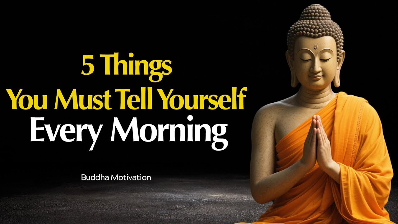 5 Things to Tell Yourself Every Morning to Transform Your Day | Buddhist Wisdom in English