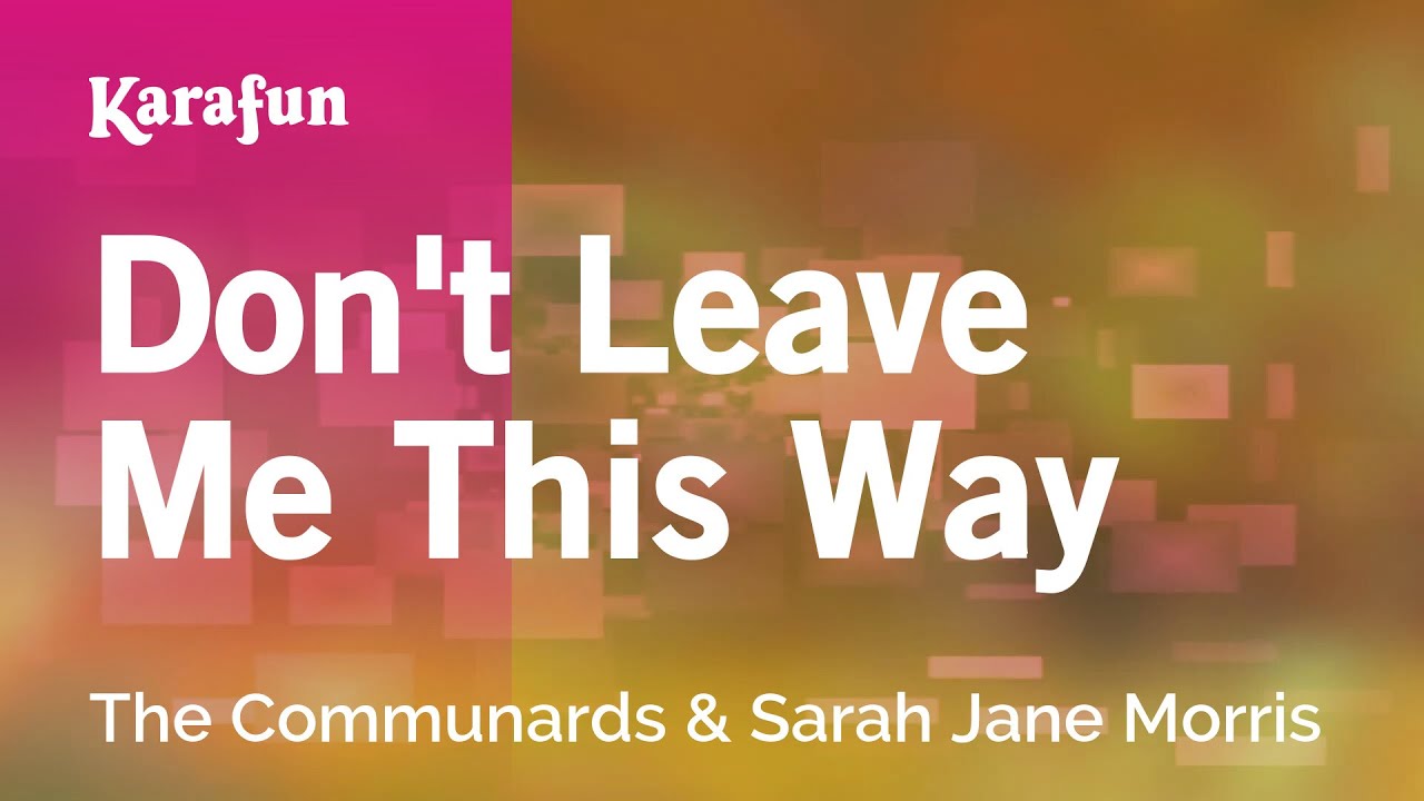 Don't Leave Me This Way - The Communards & Sarah Jane Morris | Karaoke Version | KaraFun