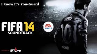 I Know It&#39;s-You Guards [FIFA14 SOUNDTRACK]
