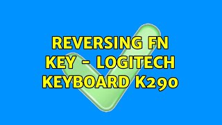 Reversing Fn key - Logitech Keyboard K290 (2 Solutions!!)