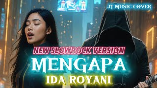 Download lagu MENGAPA [ IDA ROYANI ] SLOWROCK VERSION (Lirik Lagu)  mp3