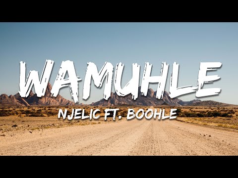 Njelic ft. Boohle, Da Muziqal Chef & De Mthuda - Wamuhle (Lyrics)