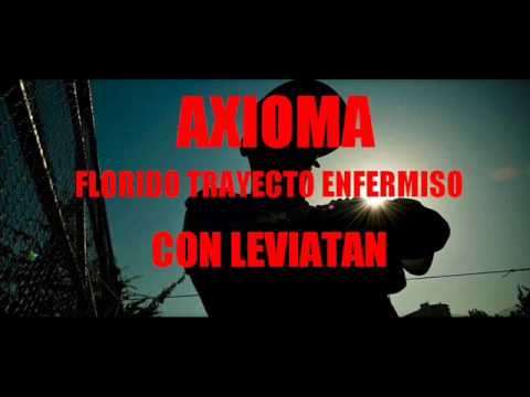 AXIOMA   - FLORIDO TRAYECTO ENFERMISO ( Feat Leviatan)