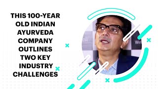 This 100-year old Indian Ayurveda Company Outlines Two Key Industry Challenges \r\n image