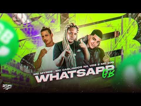 MC MYRES, MC 10G, CARLINHOS NA VOZ - WHATSAPP GB - BREGAFUNK