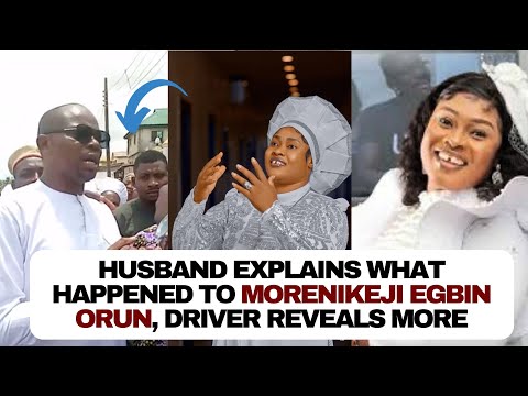 Morenikeji Egbin Orun's husband reveals what really happned as she's laid to rest, Drivers cries out