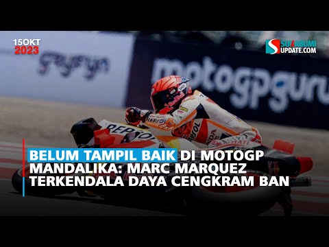 Belum Tampil Baik di MotoGP Mandalika: Marc Marquez Terkendala Daya Cengkram Ban