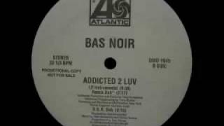 Bas Noir - Addicted 2 Luv (Remix Dub)