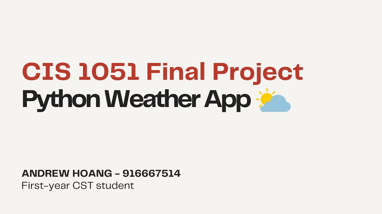 CIS1051 Final Project | Python Weather App | Andrew Hoang (916667514)