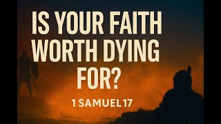 Do You Have A Faith Worth Dying For?