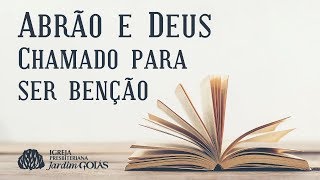 Abrão e Deus - Chamado para ser benção | Gênesis 12:1-9