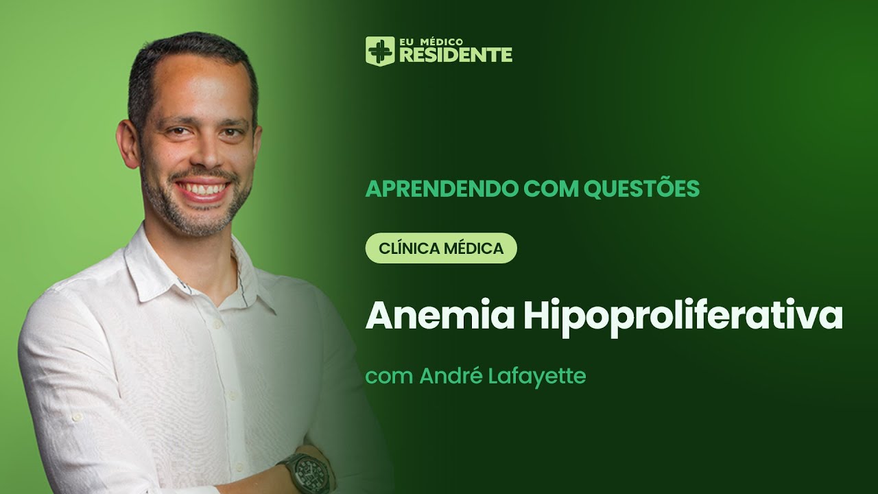 Principais tópicos da Anemia Hipoproliferativa | Aprendendo com Questões: Clínica médica