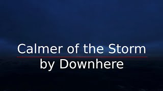 Calmer of the Storm by Downhere