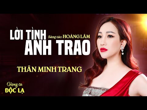 Lời Tình Anh Trao (Hoàng Lâm) - Thân Minh Trang (Giọng ca Độc Lạ) | Đẳng Cấp Bolero Mới nhất 2024