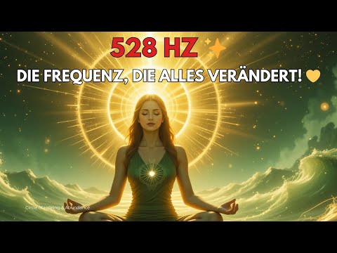 528 Hz – Positive Affirmationen für Heilung & Transformation! ✨💛