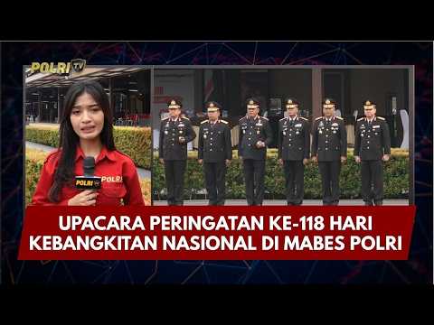 PRESISI UPDATE: UPACARA PERINGATAN KE -118 HARI KEBANGKITAN NASIONAL DI MABES POLRI 20/05/26 (10.00)