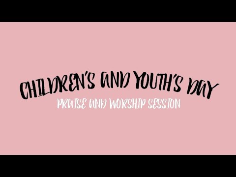 Children's and youth's day| Praise and worship session