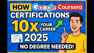 How Google Coursera Certifications Can 10x Your Career in 2025 (No Degree Needed!)