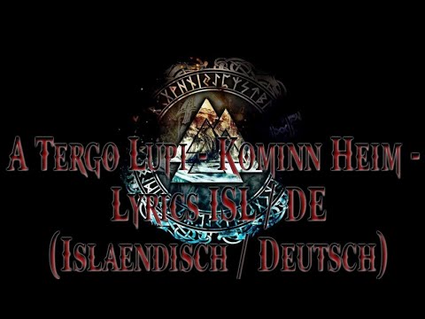 A Tergo Lupi - Kominn Heim - Lyrics ISL / DE