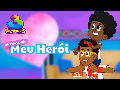 Meu Herói - 3 Palavrinhas