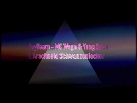 GayTeam - MC Wega & Yung Suck & Arschnold Schwanzenlecker