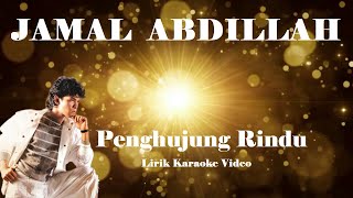 Download lagu Jamal Abdillah ~Penghujung Rindu ~Lirik Karaoke mp3