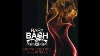 OUTTA CONTROL-------BABY BASH (ft.PITBUL)