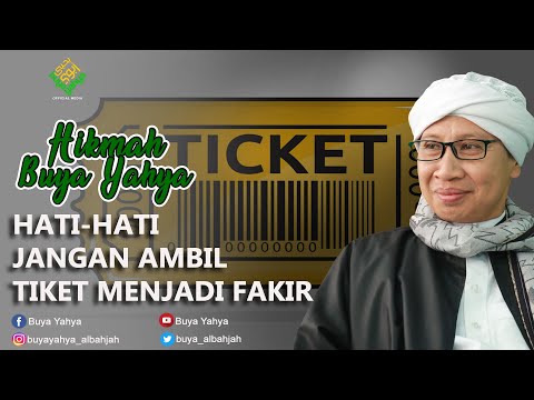 Hati-hati, Jangan Ambil Tiket Menjadi Fakir - Hikmah Buya Yahya