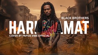 Download lagu HARI KIAMAT - BLACK BROTHERS (Cover by Papua Vibe ) | #harikiamat #reggae #coverlagu mp3