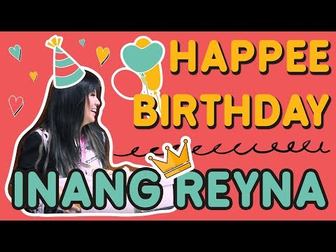 HAPPEE Birthday Inang Reyna!