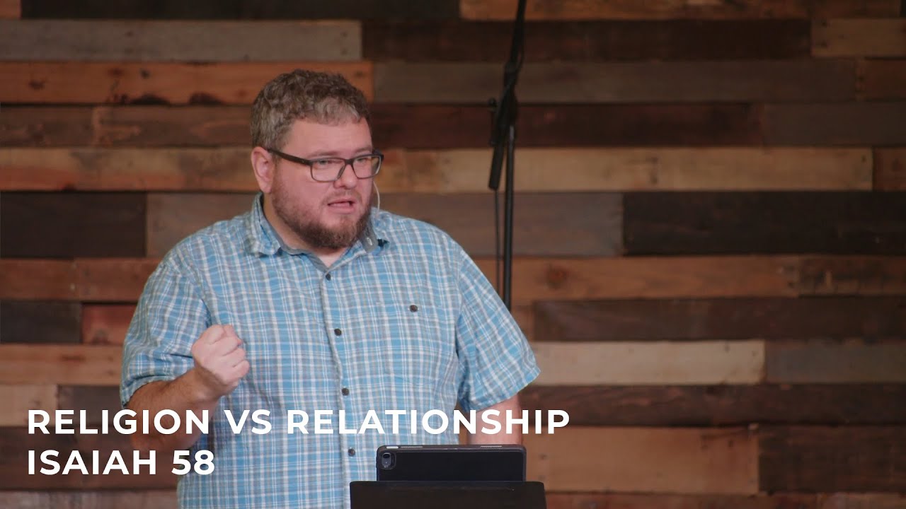 Religion vs Relationship - Isaiah 58