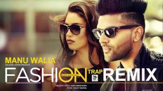 Fashion ☆ Guru Randhawa ☆ Manu Walia