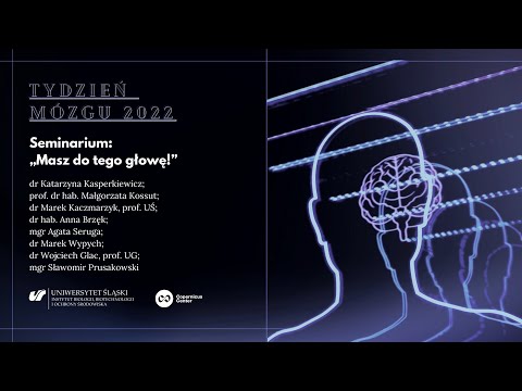 seminarium Masz do tego głowę! | 8 wykładów | Tydzień Mózgu 2022 w Katowicach