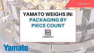 Yamato Weighs In: Packaging by Piece Count, PACK EXPO Connects