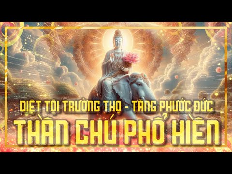 Thần Chú Phổ Hiền 11 TIÊU TAI NGHIỆP CHƯỚNG, THỌ MỆNH TĂNG TRƯỞNG  Samantabhadra Universal Mantra