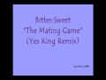 Bitter:Sweet- The Mating Game (Yes King Remix)